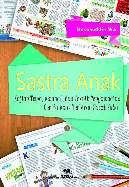 Sastra Anak: Kajian Tema,Amanat dan Teknik Penyampaian Cerita Terbitan Surat Kabar